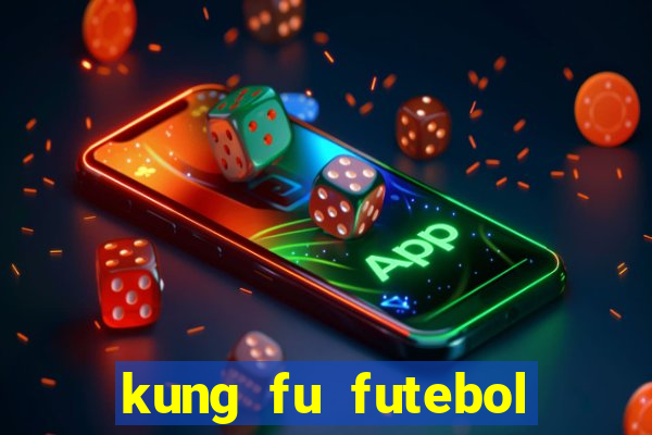 kung fu futebol clube online